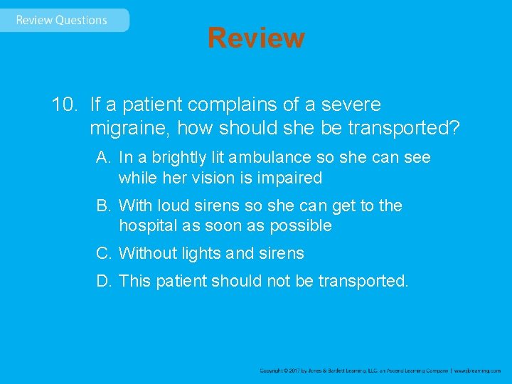 Review 10. If a patient complains of a severe migraine, how should she be