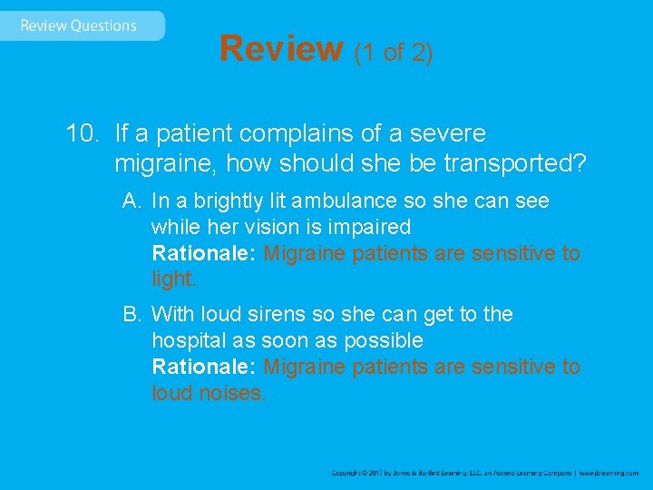 Review (1 of 2) 10. If a patient complains of a severe migraine, how