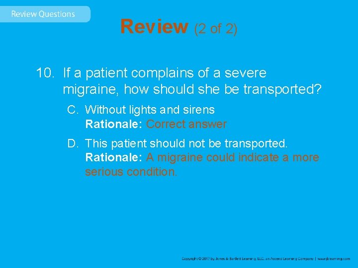 Review (2 of 2) 10. If a patient complains of a severe migraine, how