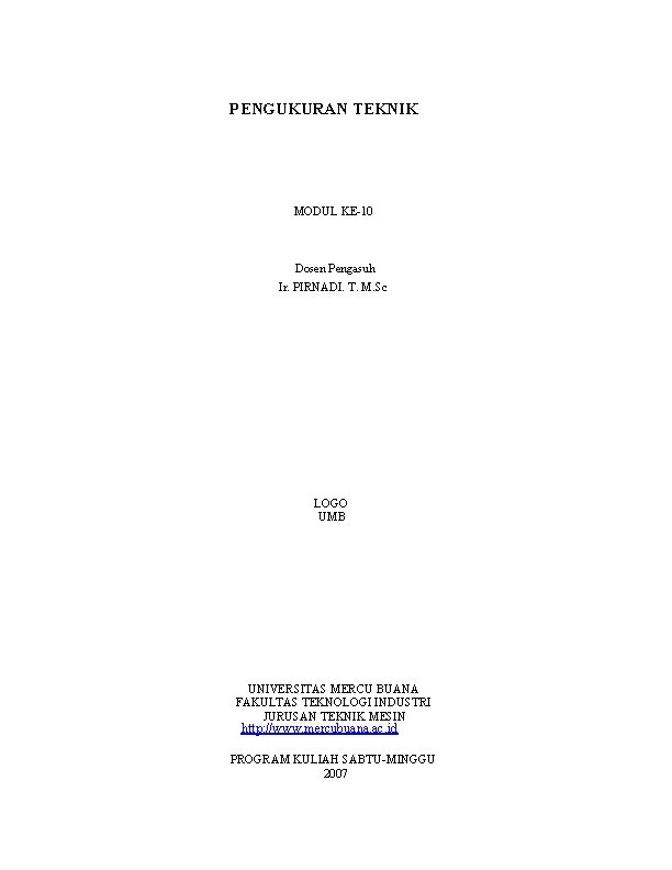 PENGUKURAN TEKNIK MODUL KE-10 Dosen Pengasuh Ir. PIRNADI. T. M. Sc LOGO UMB UNIVERSITAS