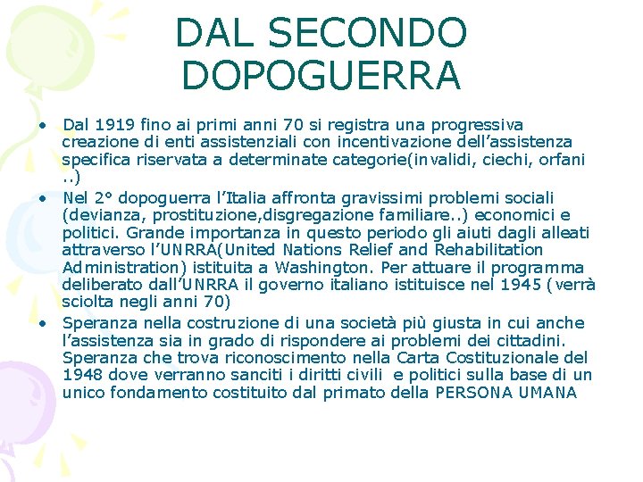 DAL SECONDO DOPOGUERRA • Dal 1919 fino ai primi anni 70 si registra una