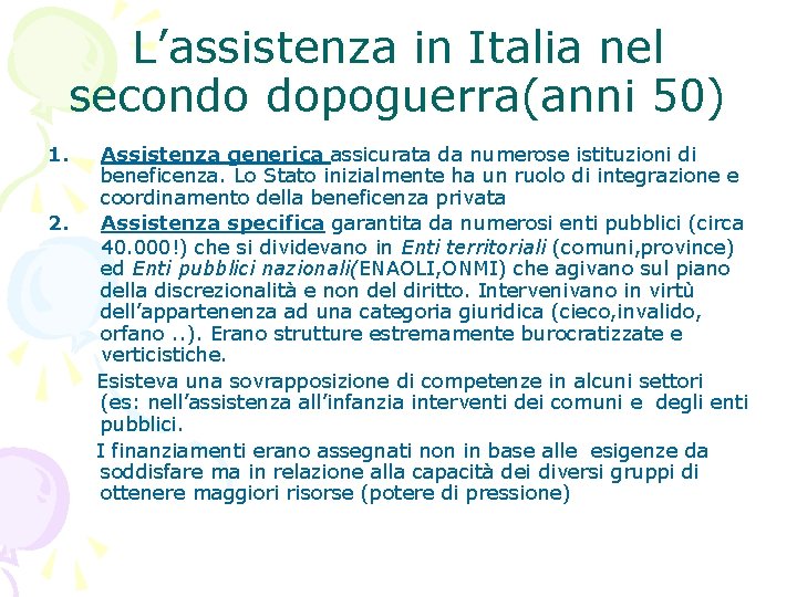 L’assistenza in Italia nel secondo dopoguerra(anni 50) 1. Assistenza generica assicurata da numerose istituzioni