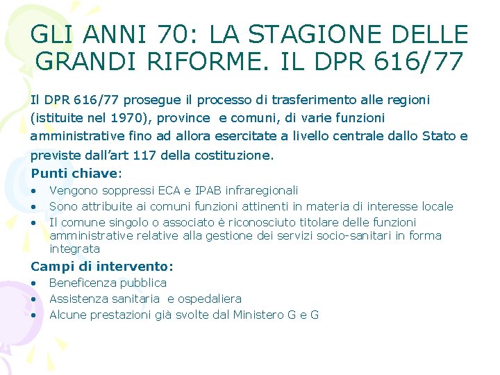 GLI ANNI 70: LA STAGIONE DELLE GRANDI RIFORME. IL DPR 616/77 Il DPR 616/77