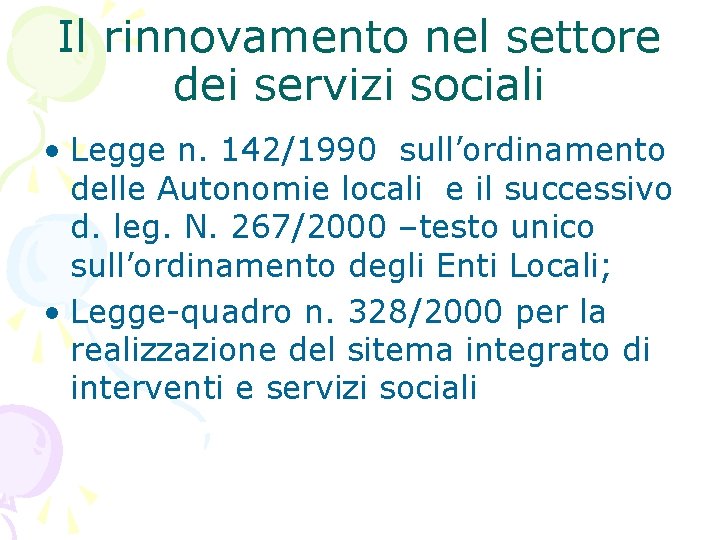 Il rinnovamento nel settore dei servizi sociali • Legge n. 142/1990 sull’ordinamento delle Autonomie