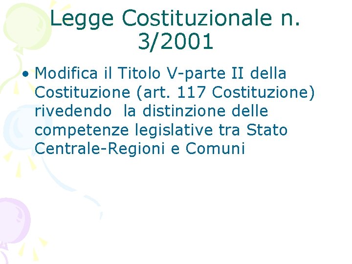 Legge Costituzionale n. 3/2001 • Modifica il Titolo V-parte II della Costituzione (art. 117