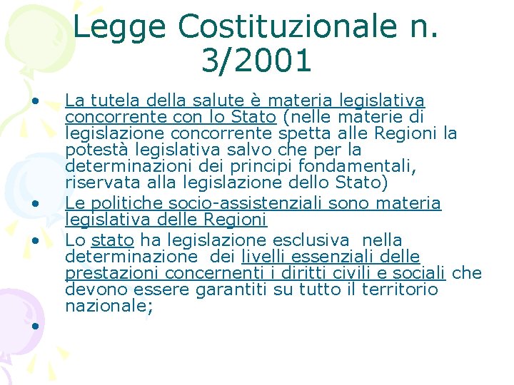 Legge Costituzionale n. 3/2001 • • La tutela della salute è materia legislativa concorrente