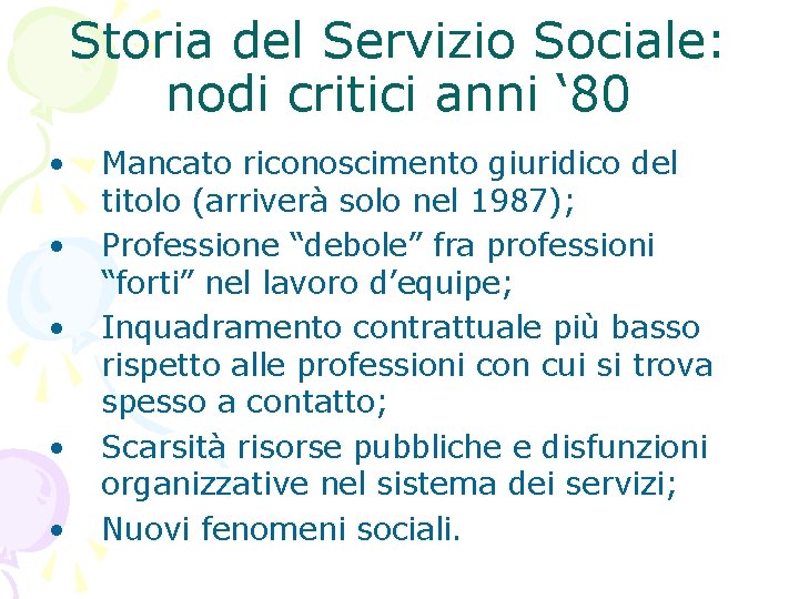 Storia del Servizio Sociale: nodi critici anni ‘ 80 • • • Mancato riconoscimento