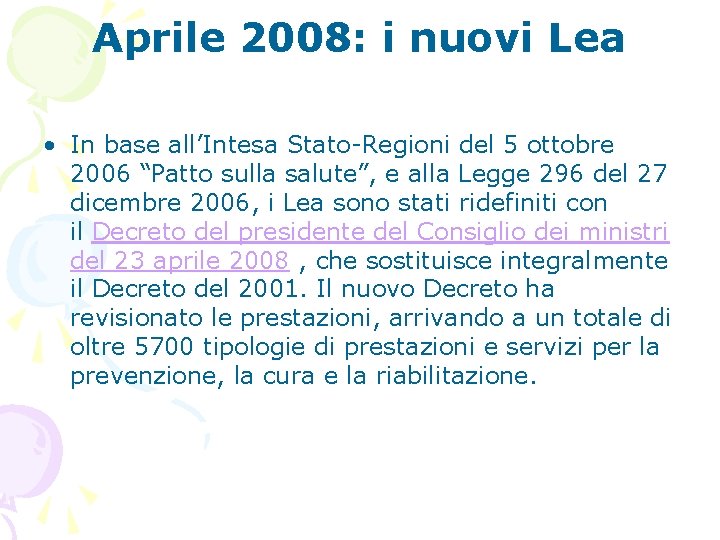 Aprile 2008: i nuovi Lea • In base all’Intesa Stato-Regioni del 5 ottobre 2006