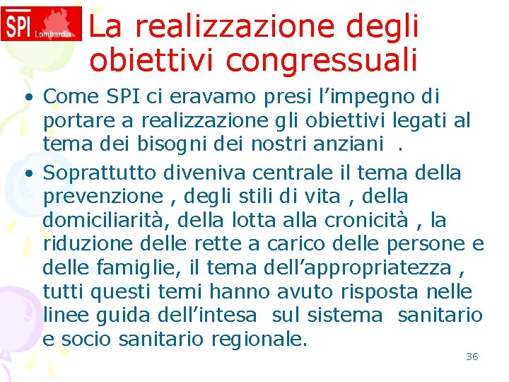 La realizzazione degli obiettivi congressuali • Come SPI ci eravamo presi l’impegno di portare