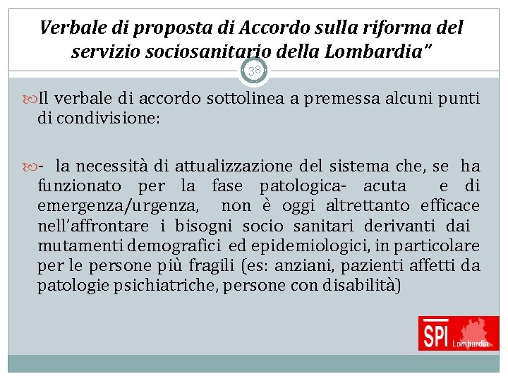 Verbale di proposta di Accordo sulla riforma del servizio sociosanitario della Lombardia” 38 Il