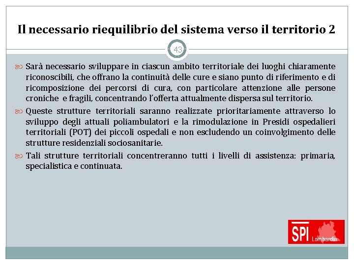 Il necessario riequilibrio del sistema verso il territorio 2 43 Sarà necessario sviluppare in