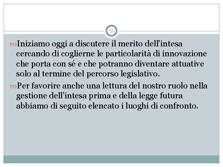 50 Iniziamo oggi a discutere il merito dell’intesa cercando di coglierne le particolarità di