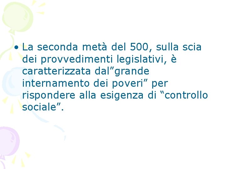  • La seconda metà del 500, sulla scia dei provvedimenti legislativi, è caratterizzata