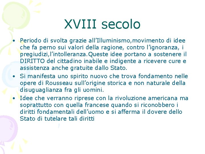 XVIII secolo • Periodo di svolta grazie all’Illuminismo, movimento di idee che fa perno