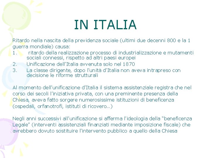 IN ITALIA Ritardo nella nascita della previdenza sociale (ultimi due decenni 800 e la