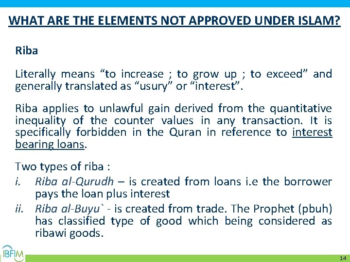 WHAT ARE THE ELEMENTS NOT APPROVED UNDER ISLAM? Riba Literally means “to increase ;