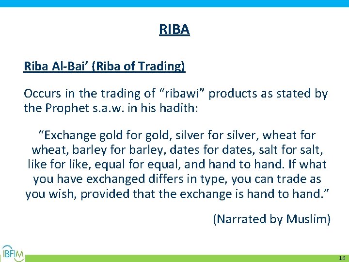 RIBA Riba Al-Bai’ (Riba of Trading) Occurs in the trading of “ribawi” products as