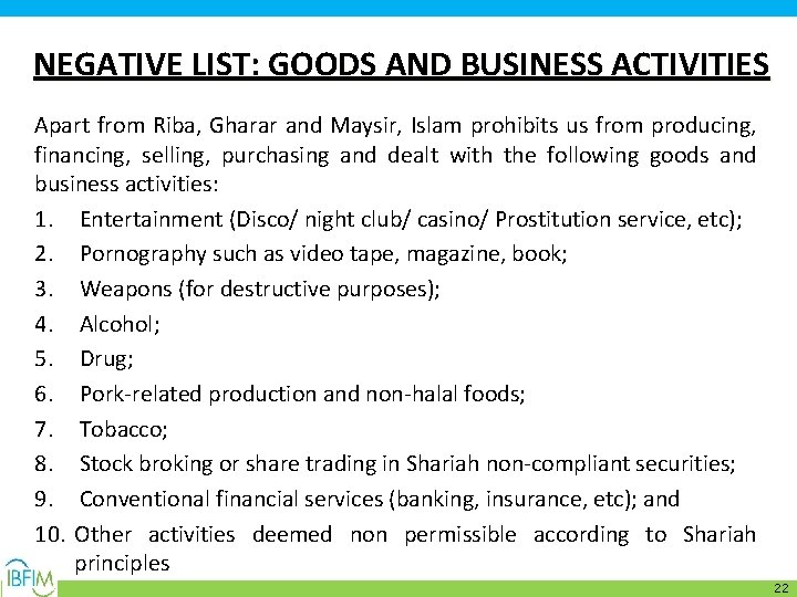 NEGATIVE LIST: GOODS AND BUSINESS ACTIVITIES Apart from Riba, Gharar and Maysir, Islam prohibits