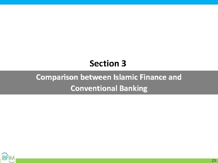 Section 3 Comparison between Islamic Finance and Conventional Banking 23 