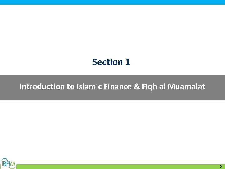 Section 1 Introduction to Islamic Finance & Fiqh al Muamalat 3 