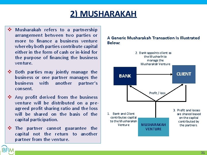 2) MUSHARAKAH v Musharakah refers to a partnership arrangement between two parties or more
