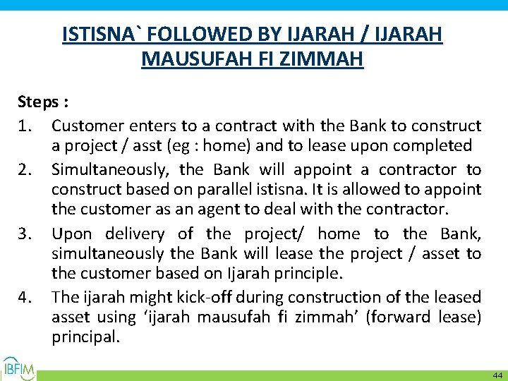 ISTISNA` FOLLOWED BY IJARAH / IJARAH MAUSUFAH FI ZIMMAH Steps : 1. Customer enters