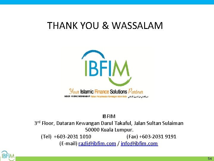 THANK YOU & WASSALAM IBFIM 3 rd Floor, Dataran Kewangan Darul Takaful, Jalan Sultan