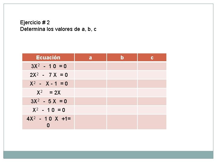 Ejercicio # 2 Determina los valores de a, b, c Ecuación 3 X 2