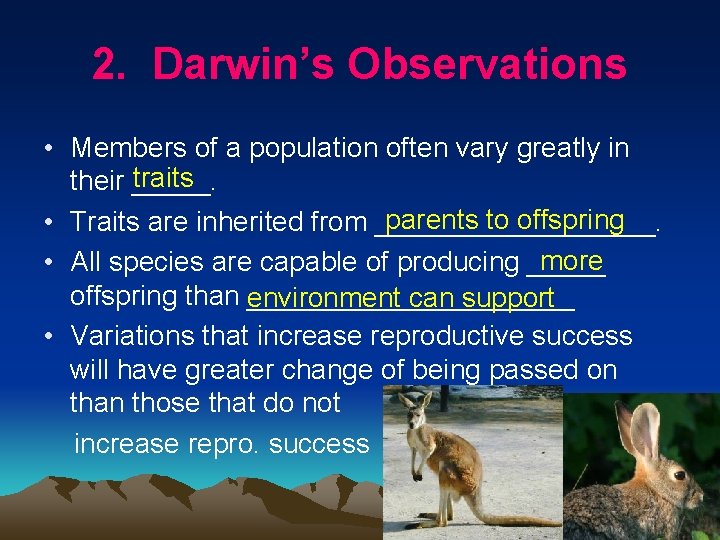 2. Darwin’s Observations • Members of a population often vary greatly in traits their