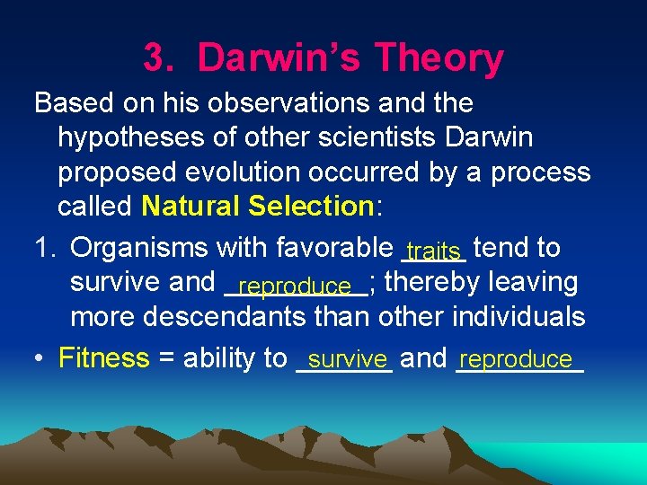3. Darwin’s Theory Based on his observations and the hypotheses of other scientists Darwin