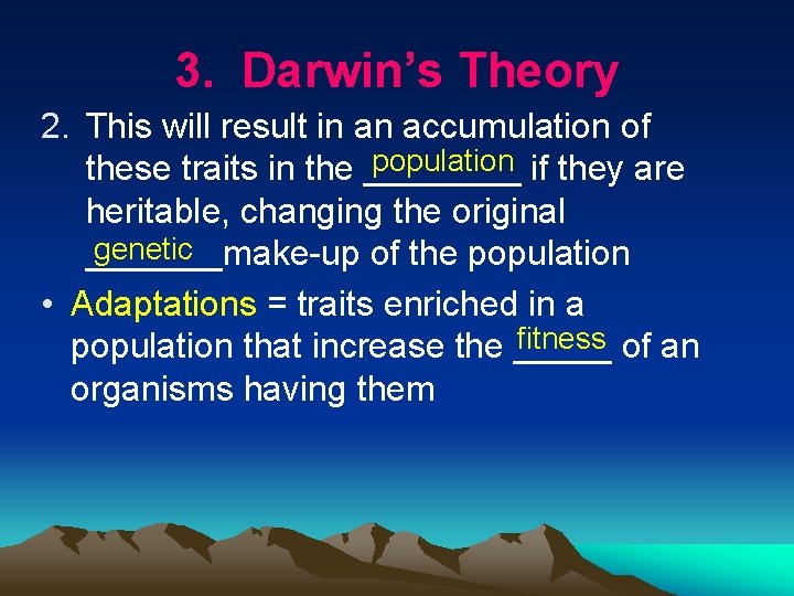 3. Darwin’s Theory 2. This will result in an accumulation of population if they