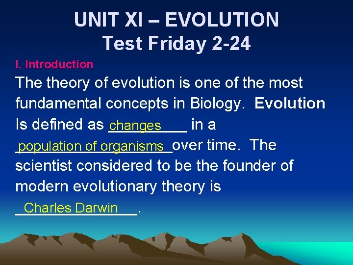 UNIT XI – EVOLUTION Test Friday 2 -24 I. Introduction The theory of evolution