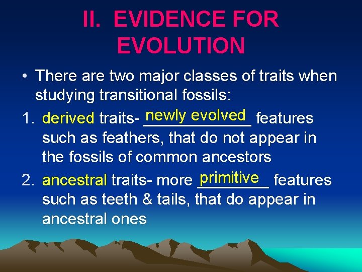 II. EVIDENCE FOR EVOLUTION • There are two major classes of traits when studying