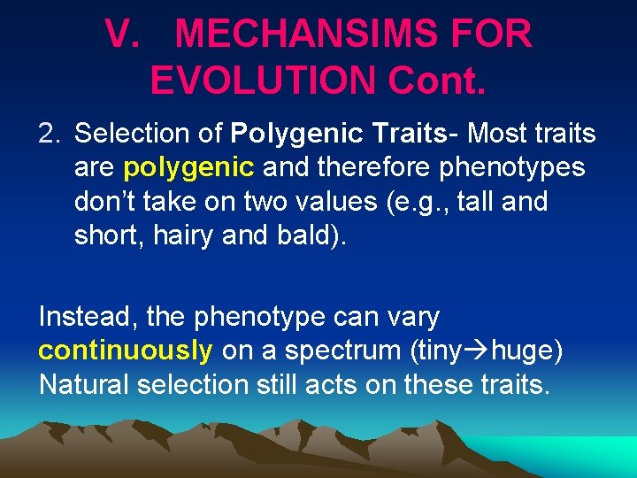 V. MECHANSIMS FOR EVOLUTION Cont. 2. Selection of Polygenic Traits Most traits are polygenic