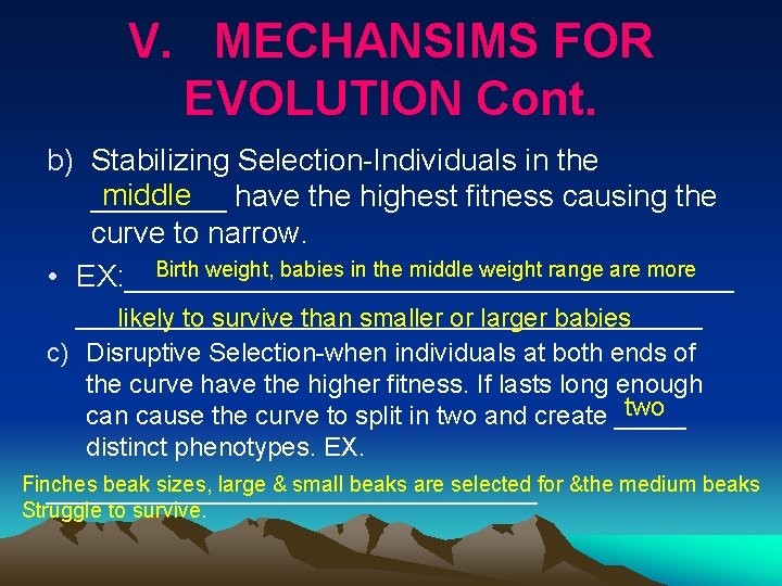 V. MECHANSIMS FOR EVOLUTION Cont. b) Stabilizing Selection Individuals in the middle have the