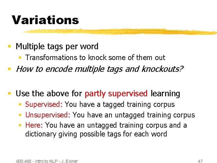 Variations § Multiple tags per word § Transformations to knock some of them out
