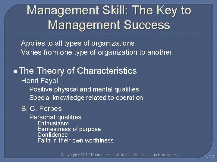 Management Skill: The Key to Management Success Applies to all types of organizations Varies