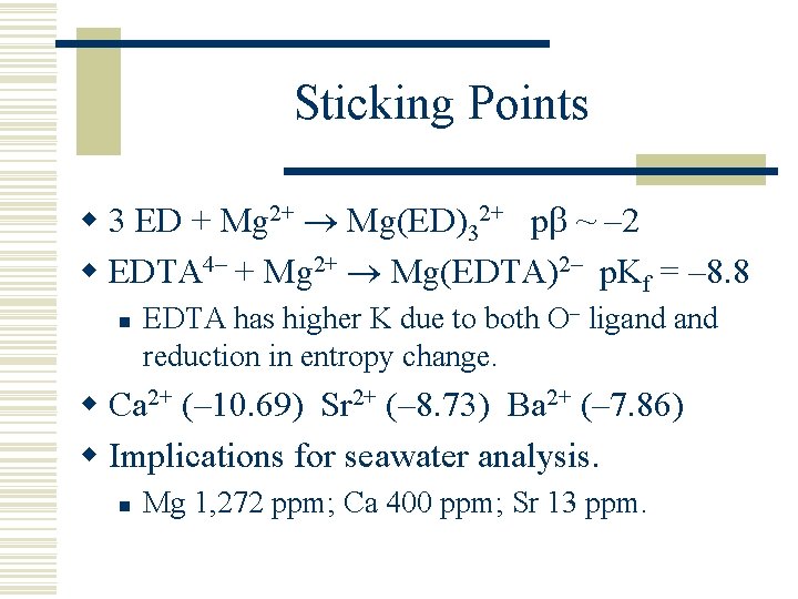 Sticking Points w 3 ED + Mg 2+ Mg(ED)32+ p ~ – 2 w