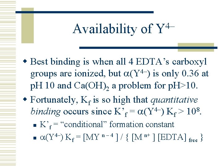 Availability of Y 4– w Best binding is when all 4 EDTA’s carboxyl groups