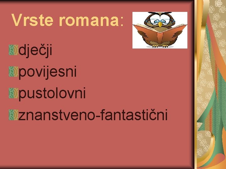 Vrste romana: dječji povijesni pustolovni znanstveno-fantastični 