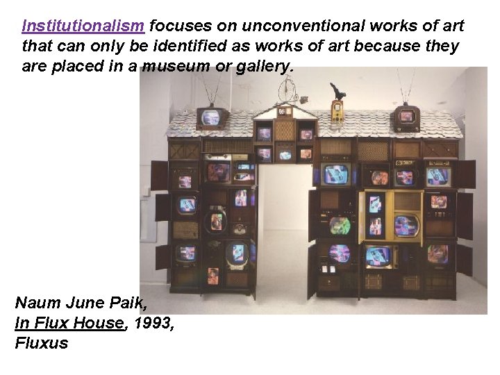 Institutionalism focuses on unconventional works of art that can only be identified as works