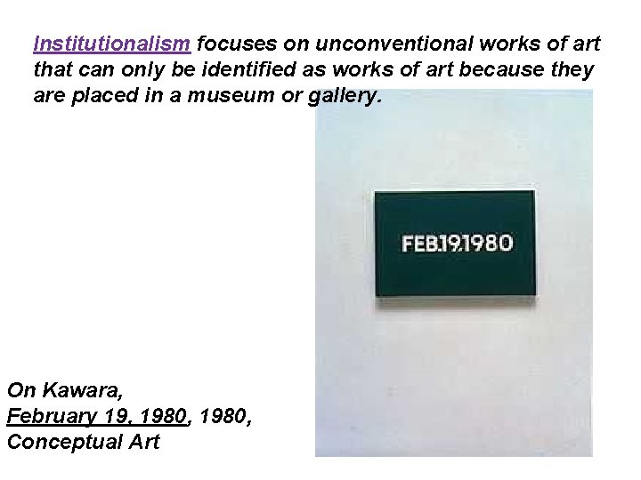 Institutionalism focuses on unconventional works of art that can only be identified as works