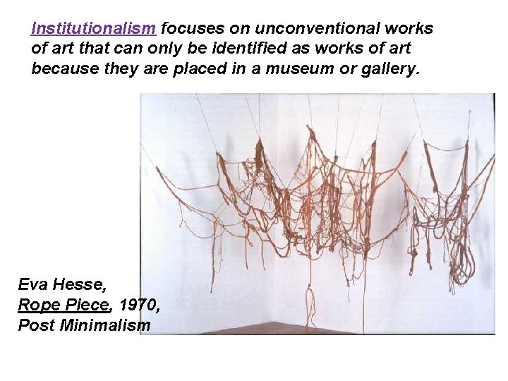 Institutionalism focuses on unconventional works of art that can only be identified as works