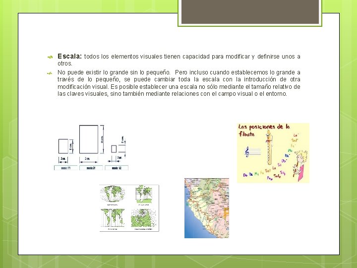  Escala: todos los elementos visuales tienen capacidad para modificar y definirse unos a