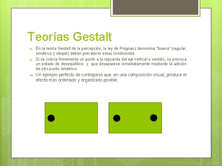 Teorías Gestalt En la teoría Gestalt de la percepción, la ley de Priignanz denomina