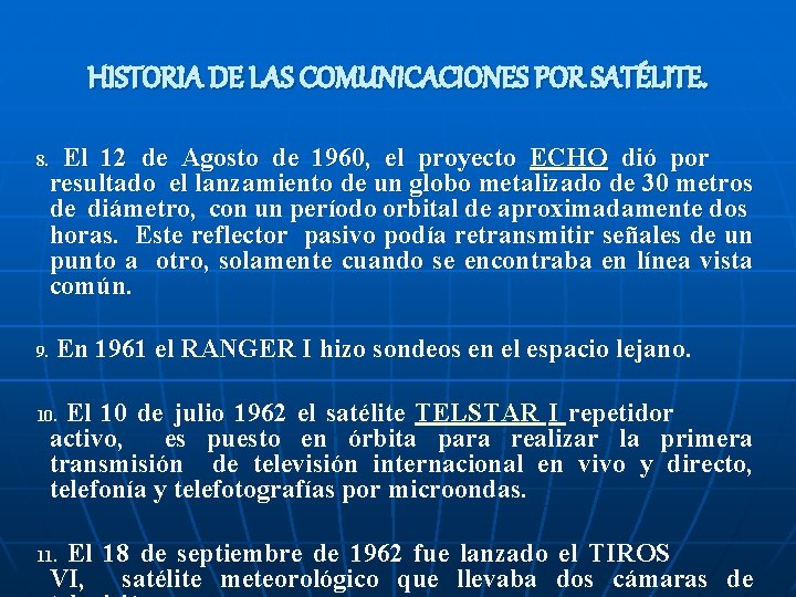HISTORIA DE LAS COMUNICACIONES POR SATÉLITE. 8. 9. El 12 de Agosto de 1960,