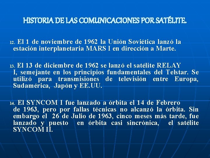 HISTORIA DE LAS COMUNICACIONES POR SATÉLITE. El 1 de noviembre de 1962 la Unión
