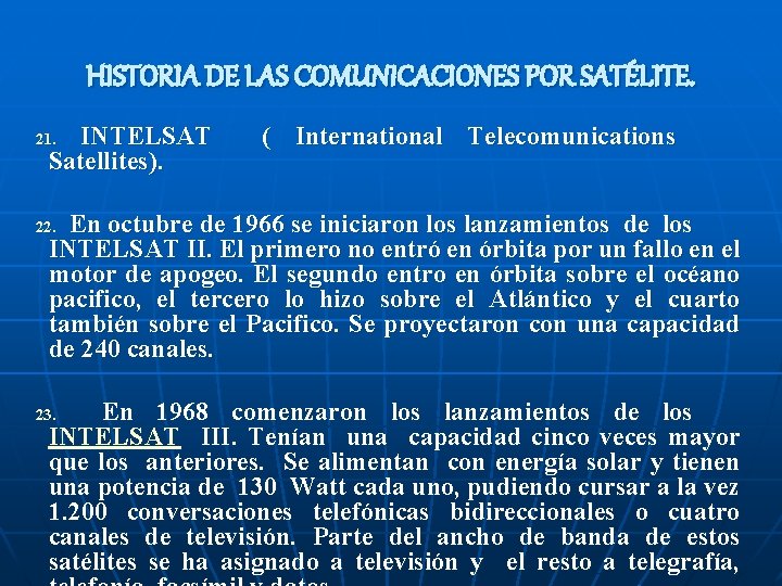 HISTORIA DE LAS COMUNICACIONES POR SATÉLITE. INTELSAT Satellites). 21. ( International Telecomunications En octubre