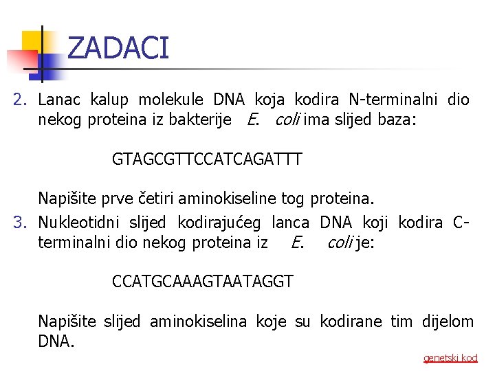 ZADACI 2. Lanac kalup molekule DNA koja kodira N-terminalni dio nekog proteina iz bakterije ZADACI 2. Lanac kalup molekule DNA koja kodira N-terminalni dio nekog proteina iz bakterije