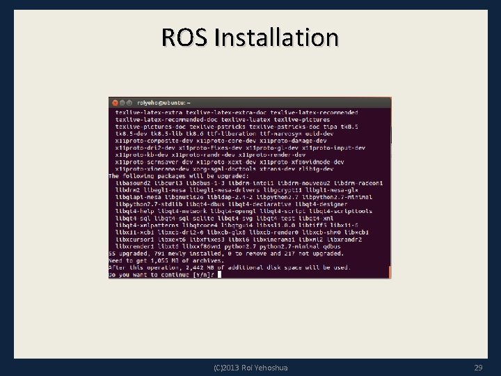 ROS Installation (C)2013 Roi Yehoshua 29 